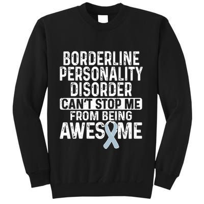 Bpd Awareness Borderline Personality Disorder CanT Stop Me From Being Awesome Sweatshirt