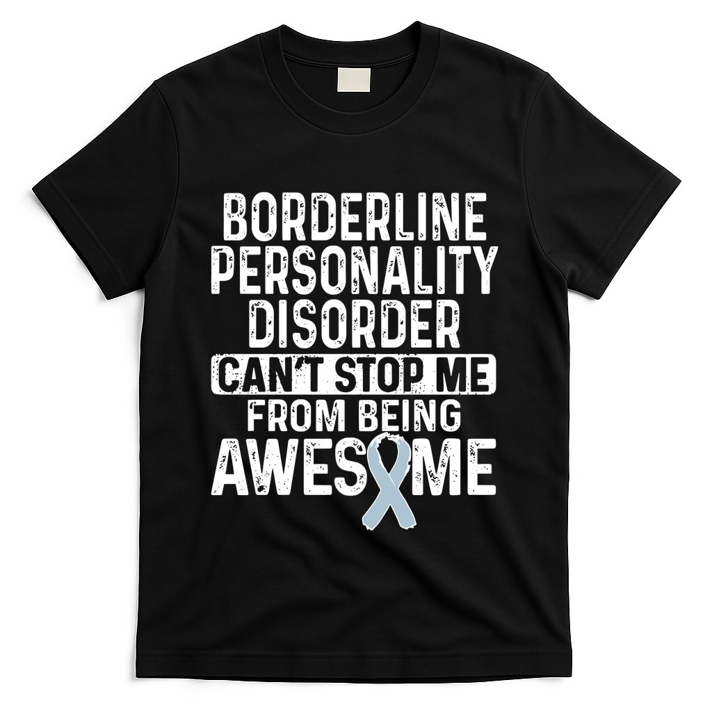 Bpd Awareness Borderline Personality Disorder CanT Stop Me From Being Awesome T-Shirt