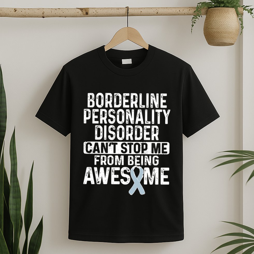 Bpd Awareness Borderline Personality Disorder CanT Stop Me From Being Awesome T-Shirt