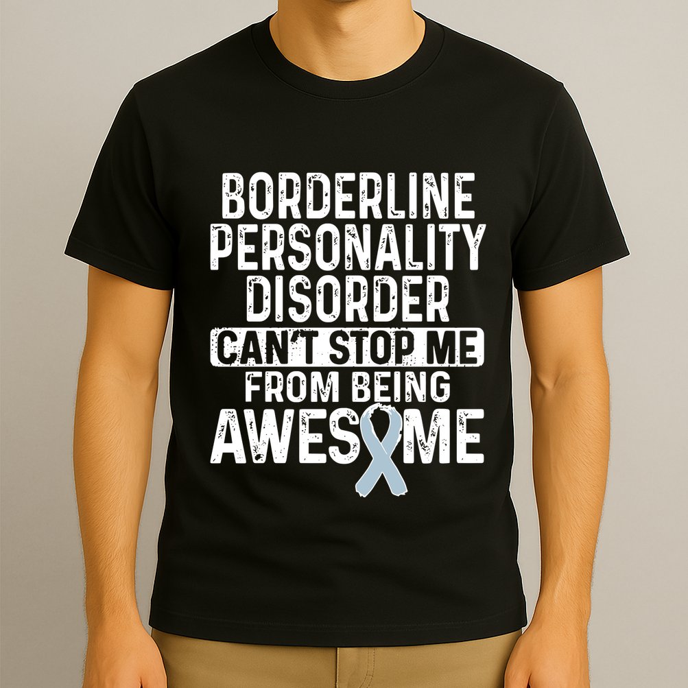Bpd Awareness Borderline Personality Disorder CanT Stop Me From Being Awesome T-Shirt