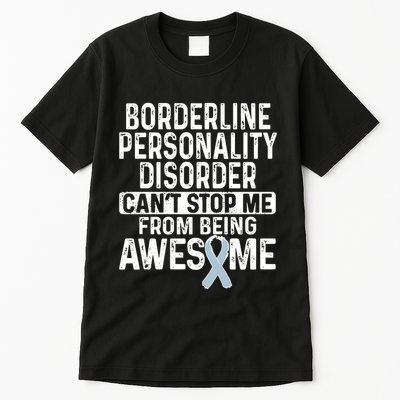 Bpd Awareness Borderline Personality Disorder CanT Stop Me From Being Awesome Tall T-Shirt
