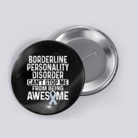 Bpd Awareness Borderline Personality Disorder CanT Stop Me From Being Awesome Button