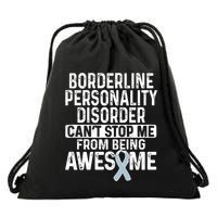 Bpd Awareness Borderline Personality Disorder CanT Stop Me From Being Awesome Drawstring Bag