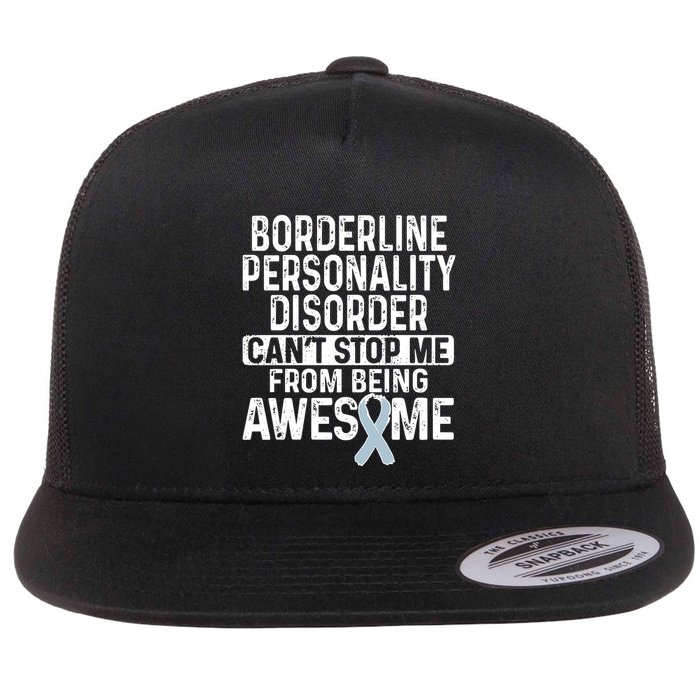 Bpd Awareness Borderline Personality Disorder CanT Stop Me From Being Awesome Flat Bill Trucker Hat