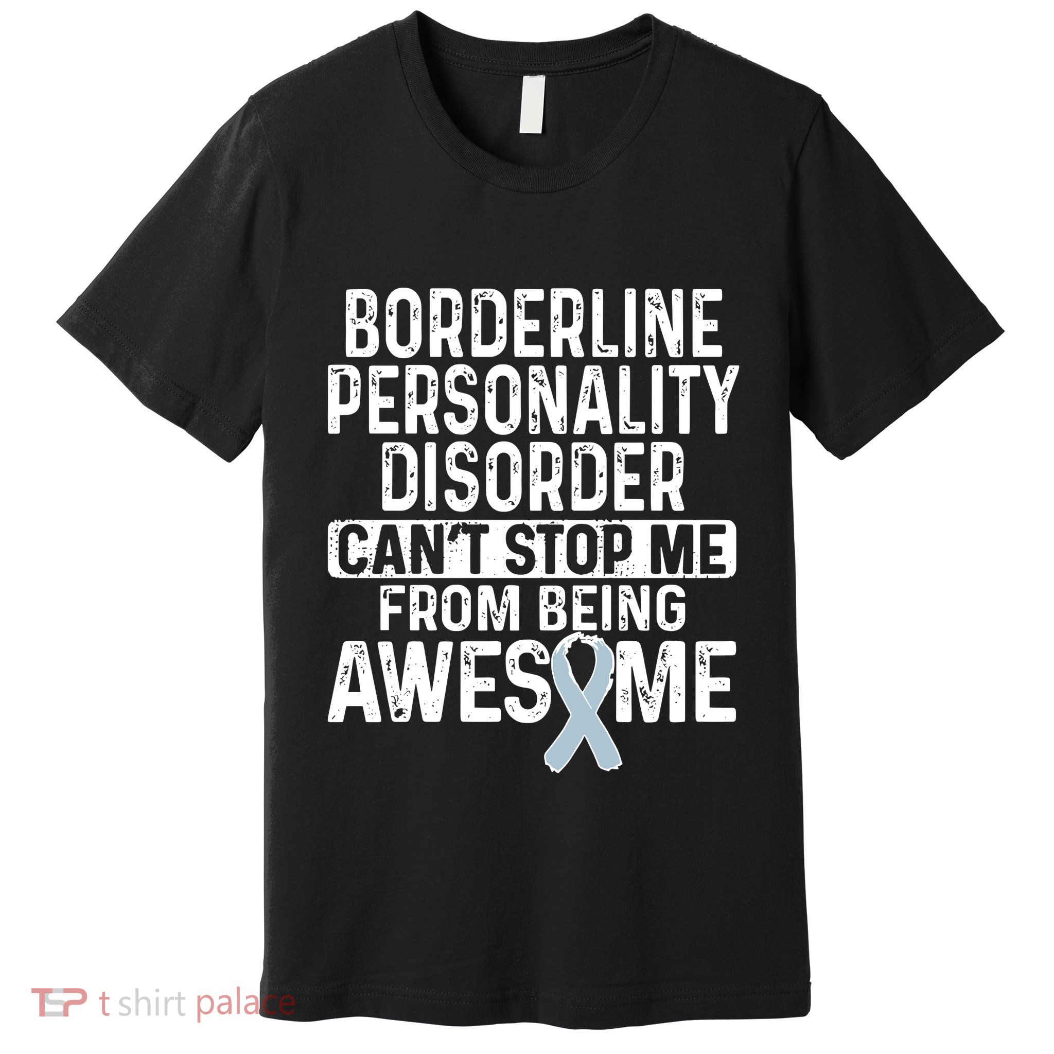 Bpd Awareness Borderline Personality Disorder CanT Stop Me From Being Awesome Premium T-Shirt