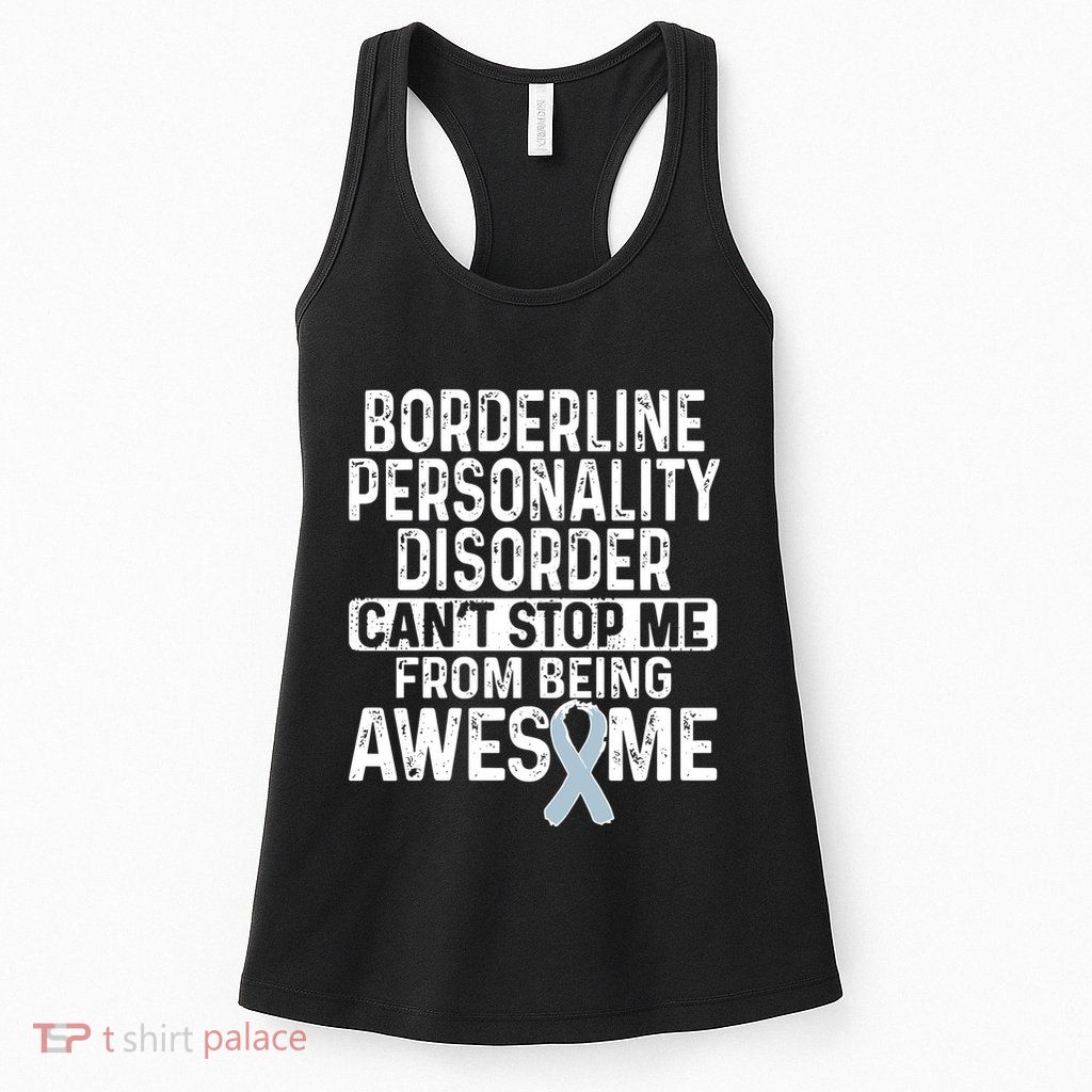 Bpd Awareness Borderline Personality Disorder CanT Stop Me From Being Awesome Womens Tank Top