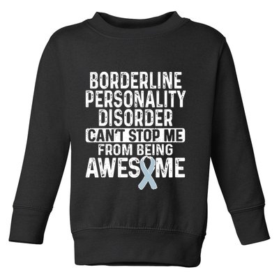 Bpd Awareness Borderline Personality Disorder CanT Stop Me From Being Awesome Toddler Sweatshirt
