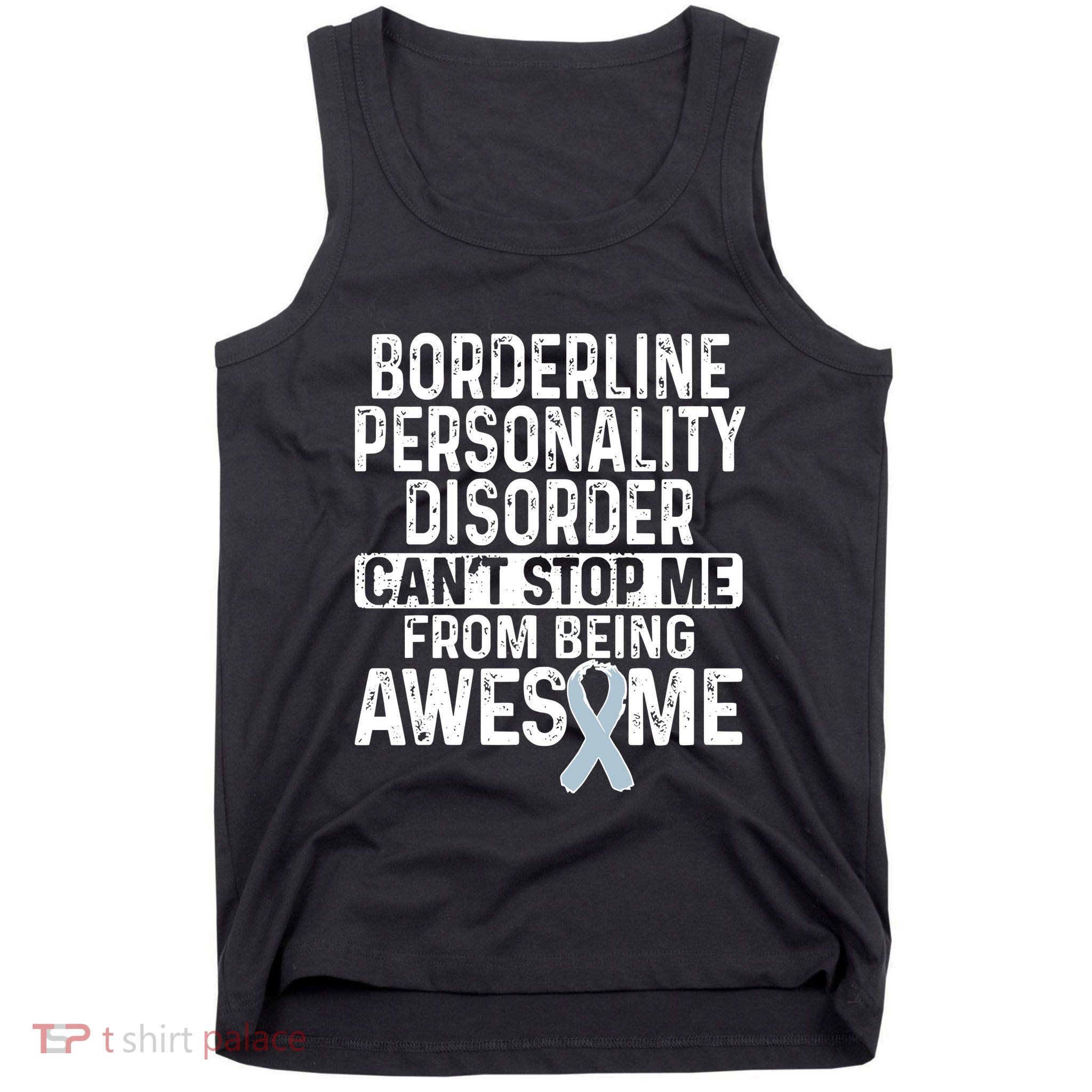 Bpd Awareness Borderline Personality Disorder CanT Stop Me From Being Awesome Tank Top