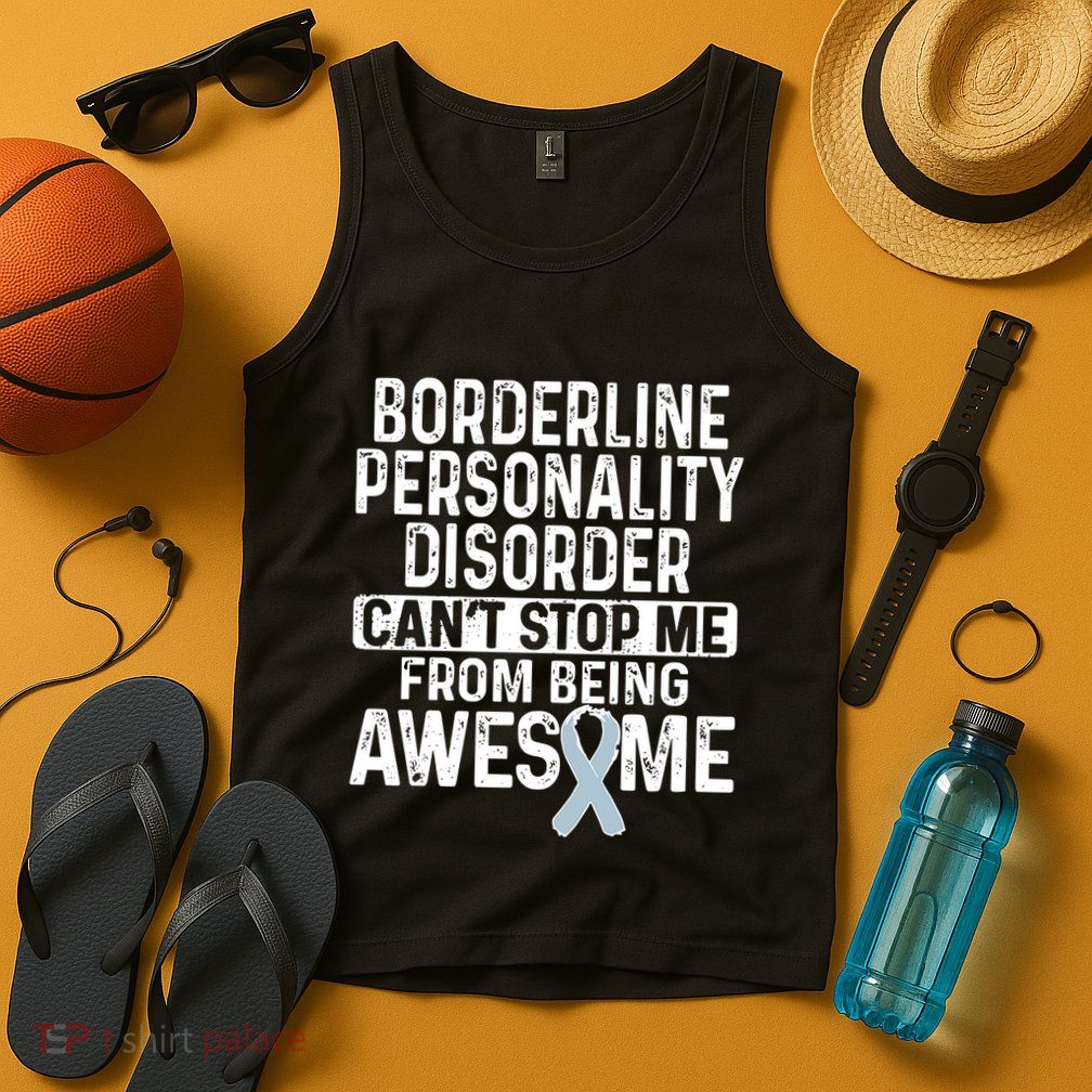 Bpd Awareness Borderline Personality Disorder CanT Stop Me From Being Awesome Tank Top
