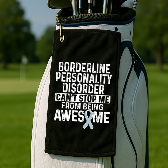 Bpd Awareness Borderline Personality Disorder CanT Stop Me From Being Awesome Golf Towel