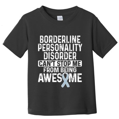 Bpd Awareness Borderline Personality Disorder CanT Stop Me From Being Awesome Toddler T-Shirt