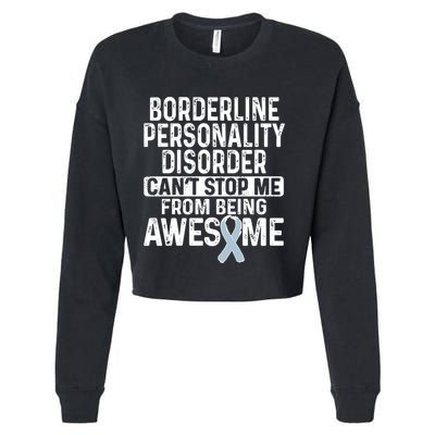 Bpd Awareness Borderline Personality Disorder CanT Stop Me From Being Awesome Cropped Pullover Crew