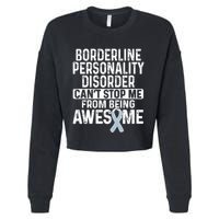 Bpd Awareness Borderline Personality Disorder CanT Stop Me From Being Awesome Cropped Pullover Crew