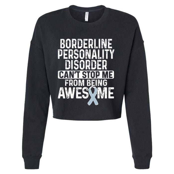 Bpd Awareness Borderline Personality Disorder CanT Stop Me From Being Awesome Cropped Pullover Crew