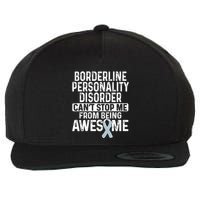 Bpd Awareness Borderline Personality Disorder CanT Stop Me From Being Awesome Wool Snapback Cap