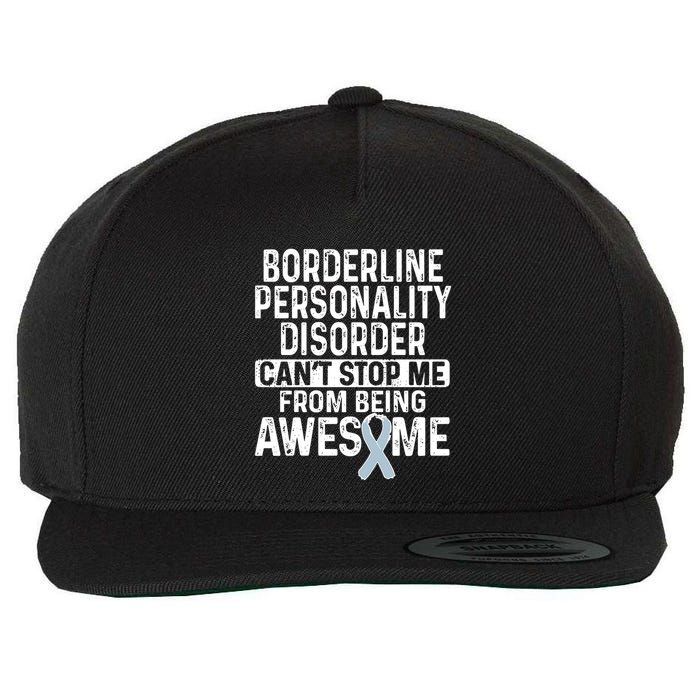 Bpd Awareness Borderline Personality Disorder CanT Stop Me From Being Awesome Wool Snapback Cap