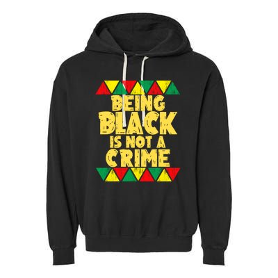 Being A Black Is Not A Crime Garment-Dyed Fleece Hoodie