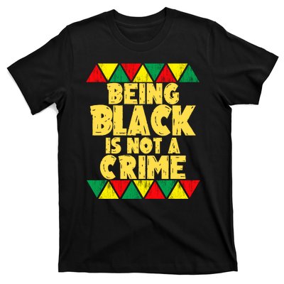 Being A Black Is Not A Crime T-Shirt