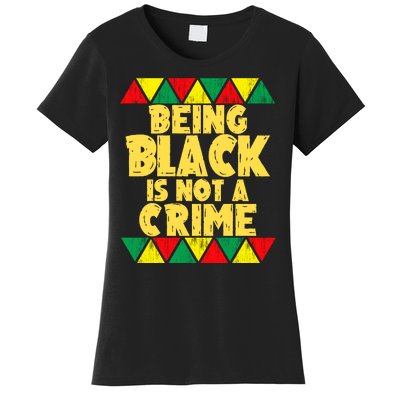 Being A Black Is Not A Crime Women's T-Shirt