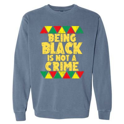 Being A Black Is Not A Crime Garment-Dyed Sweatshirt