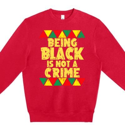 Being A Black Is Not A Crime Premium Crewneck Sweatshirt