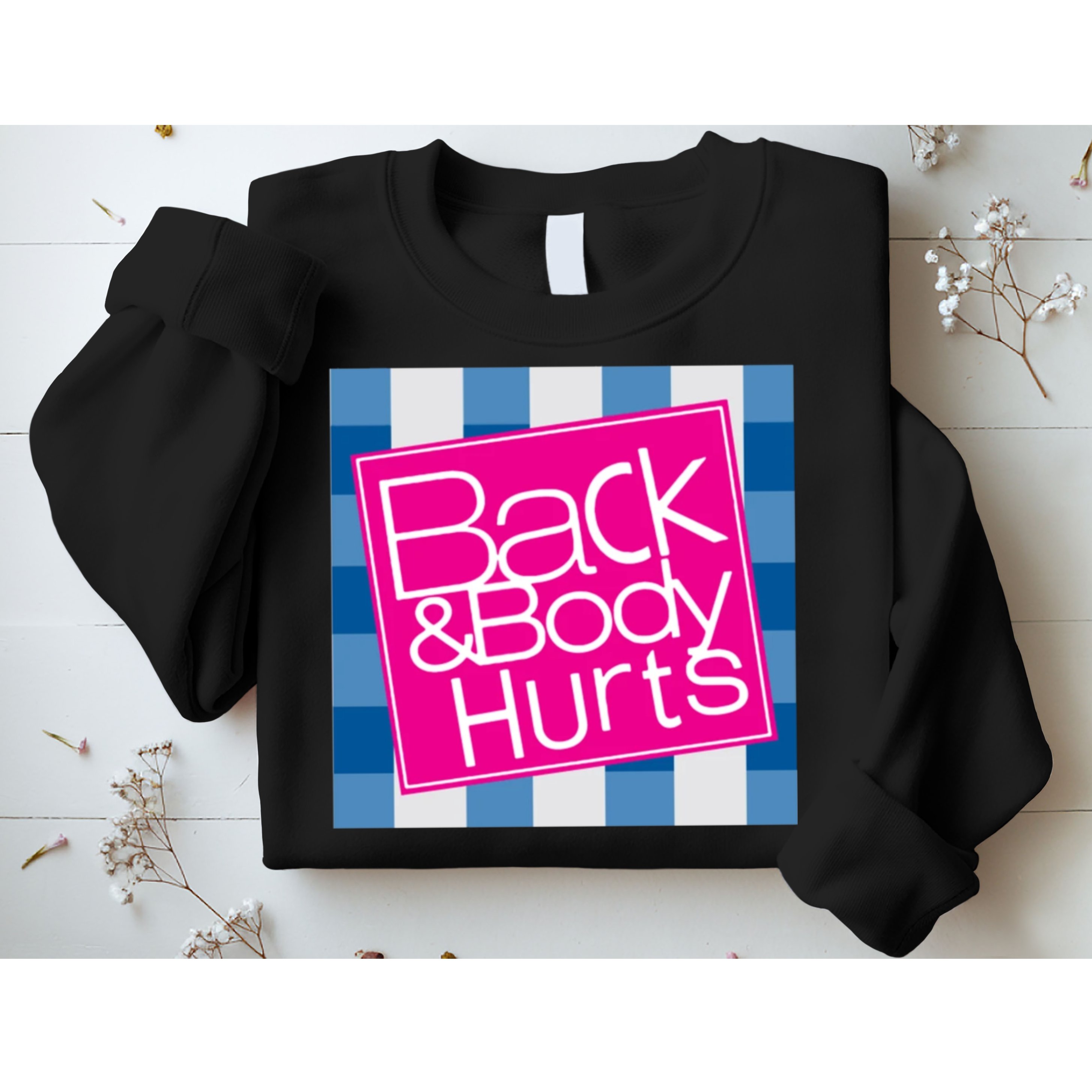 Back And Body Hurts Sweatshirt