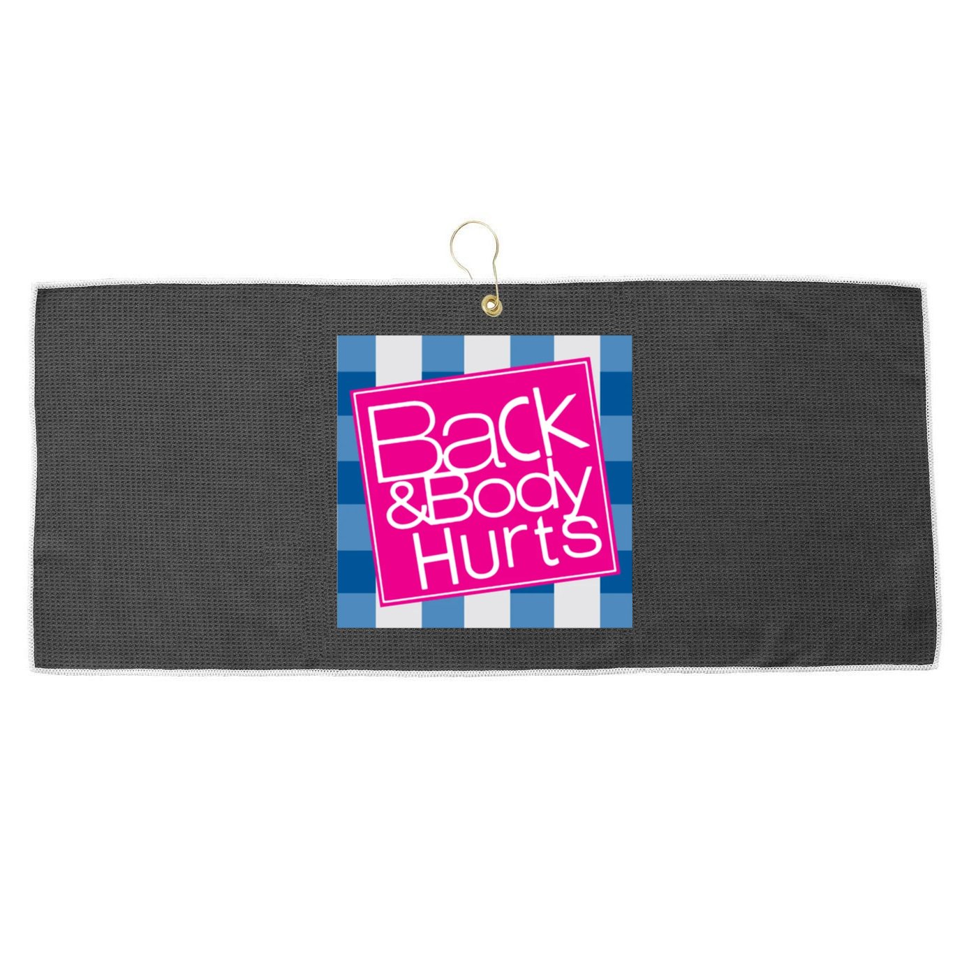 Back And Body Hurts Large Microfiber Waffle Golf Towel