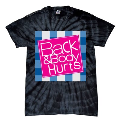 Back And Body Hurts Tie-Dye T-Shirt