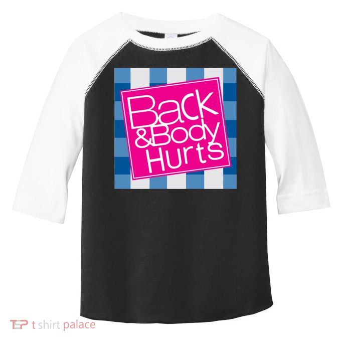 Back And Body Hurts Toddler Fine Jersey T-Shirt