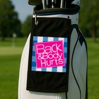 Back And Body Hurts Golf Towel