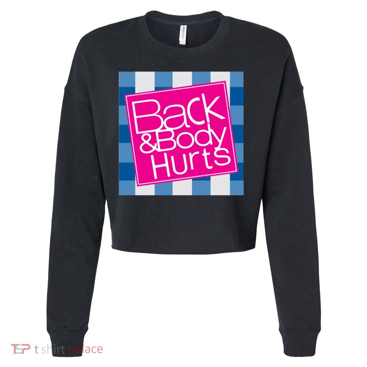 Back And Body Hurts Cropped Pullover Crew