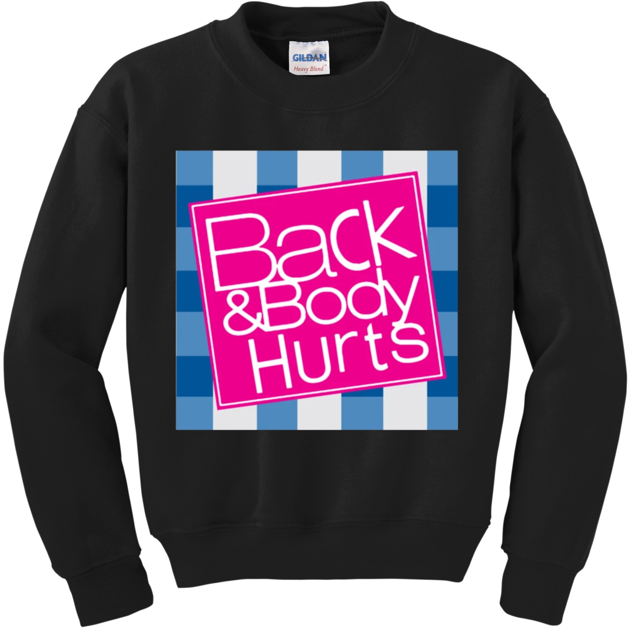 Back And Body Hurts Kids Sweatshirt