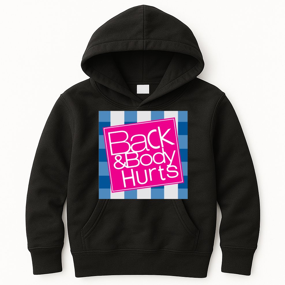 Back And Body Hurts Kids Hoodie
