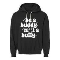 Be A Buddy Not A Bully Anti Bullying Unity Day Garment-Dyed Fleece Hoodie