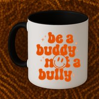 Be A Buddy Not A Bully Anti Bullying Unity Day Mug