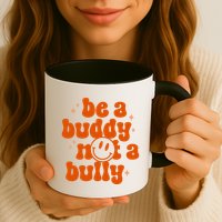 Be A Buddy Not A Bully Anti Bullying Unity Day Mug
