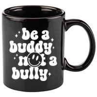Be A Buddy Not A Bully Anti Bullying Unity Day 11oz C Handle Ceramic Mug