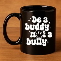 Be A Buddy Not A Bully Anti Bullying Unity Day 11oz C Handle Ceramic Mug