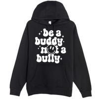 Be A Buddy Not A Bully Anti Bullying Unity Day Premium Pullover Hoodie