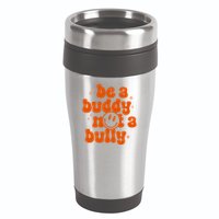 Be A Buddy Not A Bully Anti Bullying Unity Day 16oz Travel Tumbler