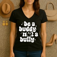 Be A Buddy Not A Bully Anti Bullying Unity Day Women's V-Neck T-Shirt