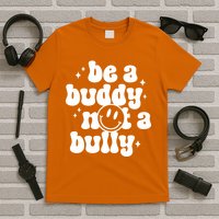 Be A Buddy Not A Bully Anti Bullying Unity Day T-Shirt
