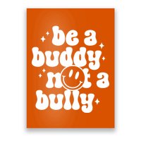 Be A Buddy Not A Bully Anti Bullying Unity Day Poster