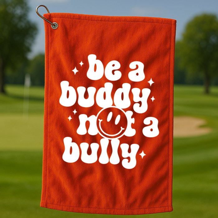 Be A Buddy Not A Bully Anti Bullying Unity Day Golf Towel