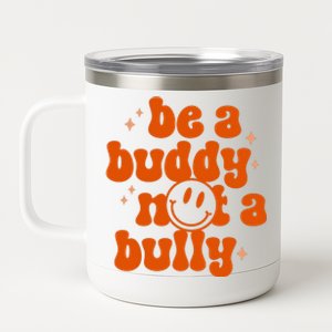 Be A Buddy Not A Bully Anti Bullying Unity Day 12 oz Stainless Steel Tumbler Cup