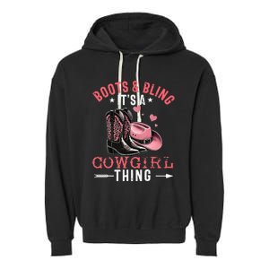 Boots And Bling Its A Cowgirl Thing Cowgirl Country Garment-Dyed Fleece Hoodie