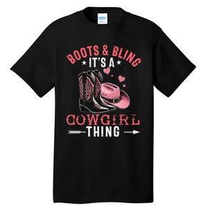 Boots And Bling Its A Cowgirl Thing Cowgirl Country Tall T-Shirt