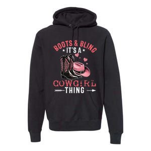 Boots And Bling Its A Cowgirl Thing Cowgirl Country Premium Hoodie