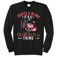 Boots And Bling Its A Cowgirl Thing Cowgirl Country Tall Sweatshirt