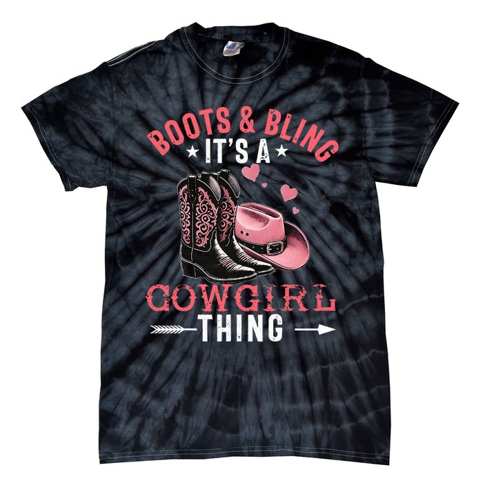 Boots And Bling Its A Cowgirl Thing Cowgirl Country Tie-Dye T-Shirt